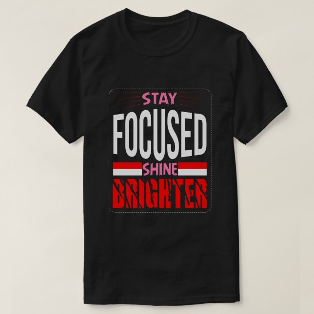 Bleib fokussiert, leuchte heller Basic Dark T-Shir T-Shirt (Design vorne)