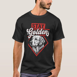 Bleib golden Golden Retriever Hund T-Shirt