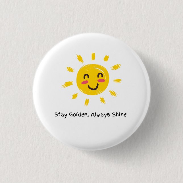 Bleib golden, strahle immer leuchten unten  button (Vorderseite)