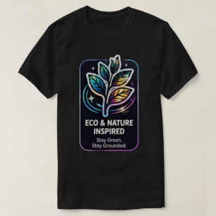 Bleib grün, bleib geerdet Umweltfreundlich T-Shirt
