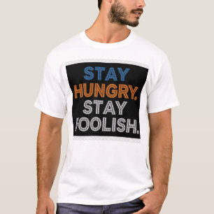 Bleib Hungrig Bleib Töricht Motivations T-Shirt fü