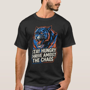 Bleib HungrigTigerUmarmeDie Bestie Chaos Motivatio T-Shirt