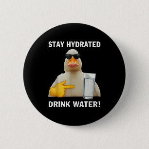 Bleib hydriert Trinke Wasser Lustiges Meme Ente Button
