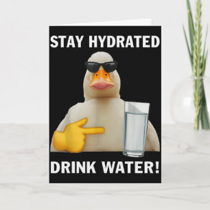 Bleib hydriert Trinke Wasser Lustiges Meme Ente  Karte