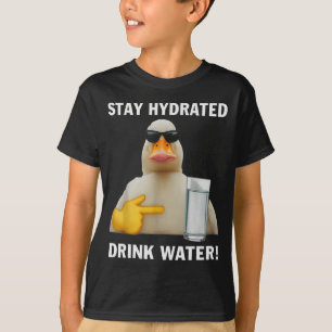 Bleib hydriert Trinke Wasser Lustiges Meme Ente T-Shirt
