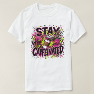 Bleib Koffeinhaltig Neon-Graffiti-Kaffee-Splash T-Shirt