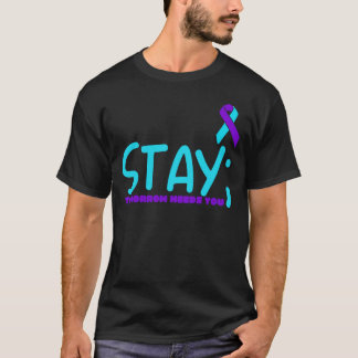 Bleib Morgen Braucht Dich Prävention T-Shirt