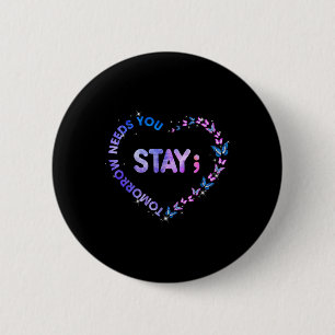 Bleib Morgen Braucht Dich Semikolon Herz Selbstmor Button