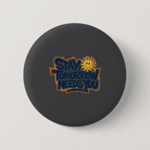 Bleib Morgen Braucht Dich, Suizidbewusstsein Psych Button