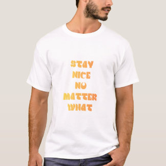 Bleib nett, egal was Zitat-Design T-Shirt