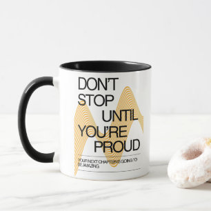 Bleib nicht stehen, bis du stolz auf dich bist tasse