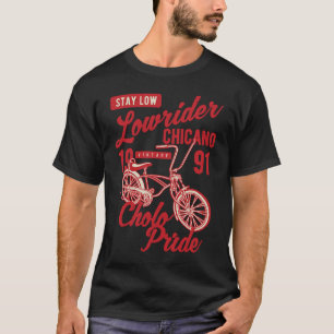 Bleib Niedrig Cholo Stolz Chicano Lowrider Fahrrad T-Shirt