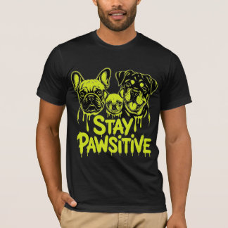 Bleib Pawsitiv Hunde Liebhaber T-Shirt