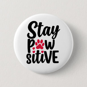Bleib Pawsitiv Lustiger Hund Katzenliebhaber Worts Button