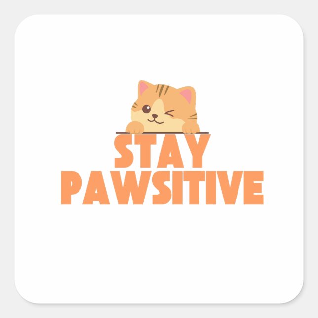 Bleib Pawsitiv Süße Zwinkerkatze Pun Design Quadratischer Aufkleber (Vorderseite)