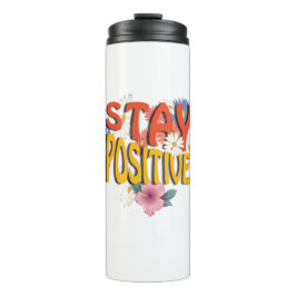 Bleib Positiv – Florales Motivationsdesign  Thermosbecher