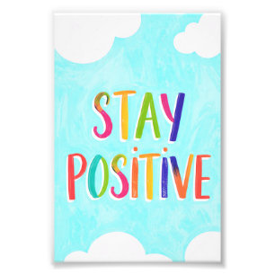 Bleib positiv Motivationszitat gemalt Fotodruck