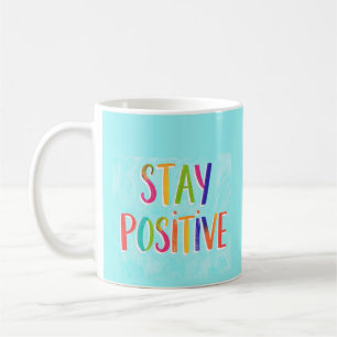 Bleib positiv Motivationszitat gemalt Kaffeetasse