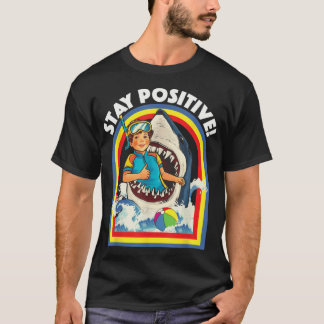 Bleib Positiver Hai-Liebhaber Wildlife Ozean Meer  T-Shirt