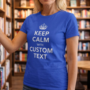 Bleib ruhig, benutzerdefinierter Text Füge deine T-Shirt