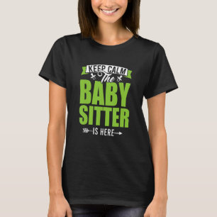 Bleib ruhig, der Babysitter ist hier Kinderbetreuu T-Shirt