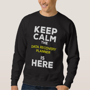 Bleib ruhig, der Datenwiederherstellungsplaner ist Sweatshirt
