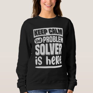 Bleib ruhig, der Problemlöser ist hier Mathelehre Sweatshirt