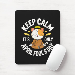 Bleib ruhig, es ist nur der Aprilscherz Mousepad