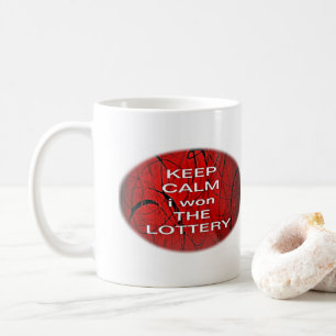 BLEIB RUHIG ICH HABE DIE LOTTERIE GEWONNEN KAFFEETASSE