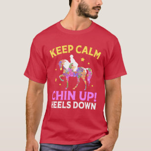 Bleib ruhig, Kinn hoch, Fersen runter Dressurreit T-Shirt