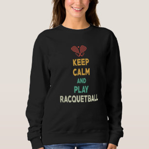 Bleib ruhig Racquetball-Übungseinheit Racquetbal Sweatshirt