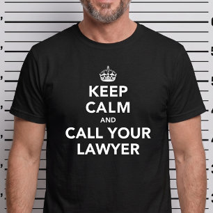 Bleib ruhig, ruf deinen Anwalt an - Lustige Anwalt T-Shirt