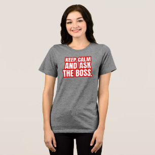 Bleib ruhig und frag den Chef – Lustiger Chef-Zita Tri-Blend Shirt