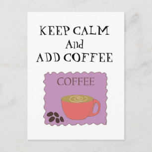 Bleib ruhig und füge Kaffee hinzu Postkarte