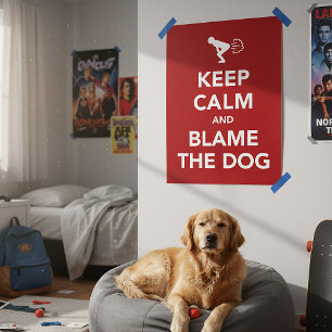 Bleib ruhig und gib dem Hund die Schuld Poster