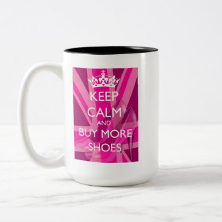 Bleib ruhig und kaufe mehr Schuhe Tasse
