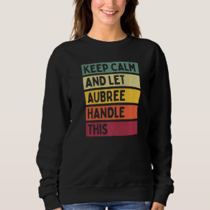 Bleib ruhig und lass Aubree das regeln Zitat Retr Sweatshirt