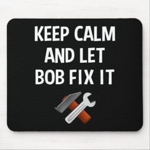 Bleib ruhig und lass Bob es reparieren Lustiges D Mousepad