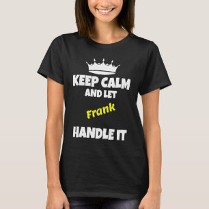 Bleib ruhig und lass frank es machen lustiger sark T-Shirt