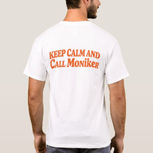 Bleib ruhig und rufe Moniker an T-Shirt