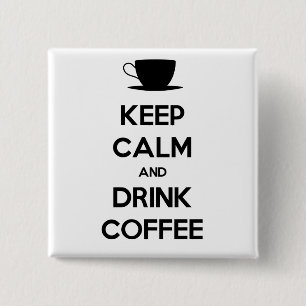 Bleib ruhig und trinke Kaffee Button