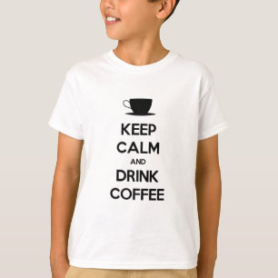 Bleib ruhig und trinke Kaffee T-Shirt