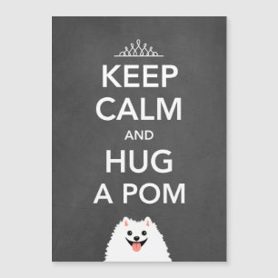 Bleib ruhig und umarme einen Pom - Pomeranian Magnetkarte