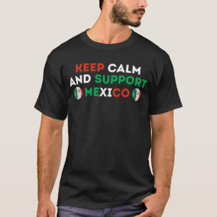 Bleib ruhig und unterstütze die mexikanische Fußba T-Shirt