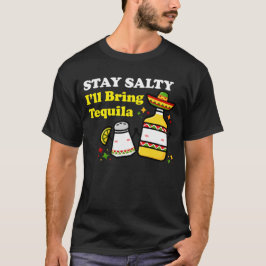 Bleib salzig, ich bringe Tequila T-Shirt