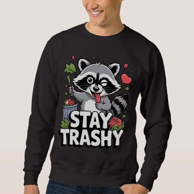 BLEIB SCHMUTZIGER WASCHBÄR-SHIRT – Lustiger Müll-P Sweatshirt (Vorderseite)