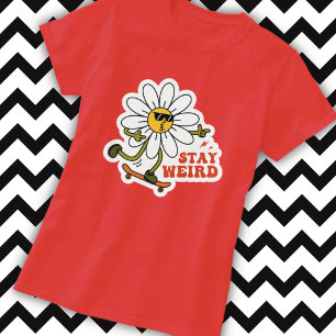 Bleib seltsam Skateboarding Gänseblümchen T-Shirt