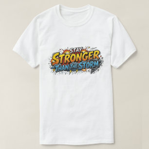 Bleib stärker als der Sturm Comic-Heldenzitat T-Shirt
