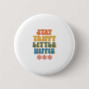 Bleib trippy, kleine Hippie-Blase, inspiriert von Button