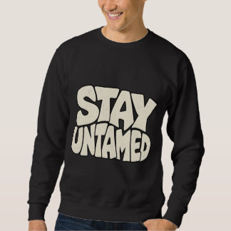 Bleib Ungezähmt — Wilde Seele & Freiheit Typografi Sweatshirt